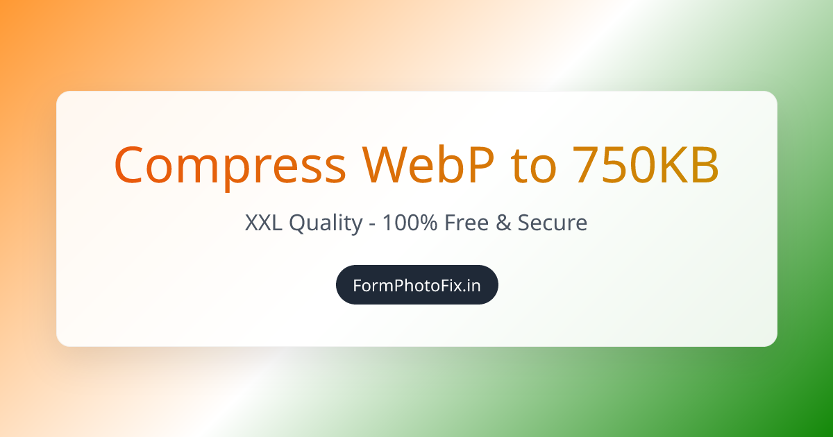 Compress WebP to 750KB Online - Free WebP Compressor